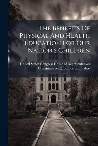 The Benefits Of Physical And Health Education For Our Nation's Children