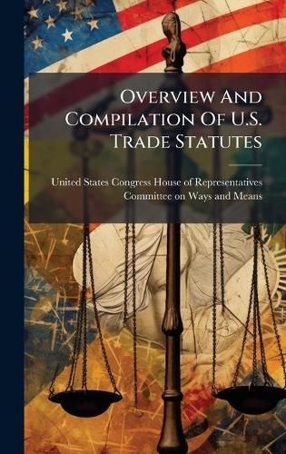 Overview And Compilation Of U.S. Trade Statutes