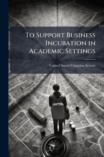 To Support Business Incubation in Academic Settings