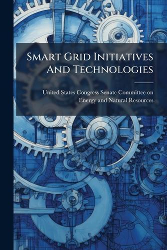 Smart Grid Initiatives And Technologies
