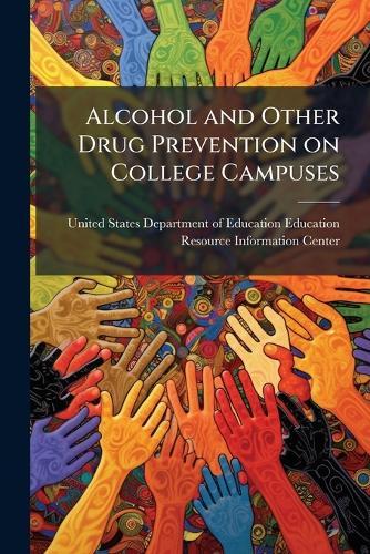 Alcohol and Other Drug Prevention on College Campuses