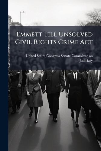 Emmett Till Unsolved Civil Rights Crime Act