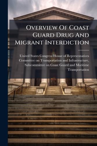 Overview Of Coast Guard Drug And Migrant Interdiction