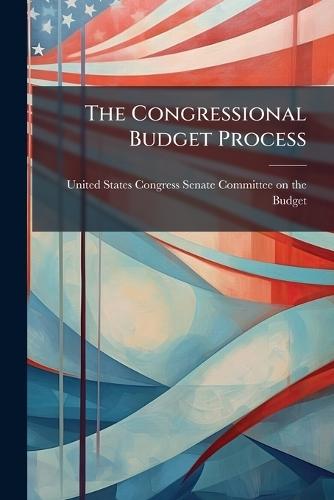 The Congressional Budget Process