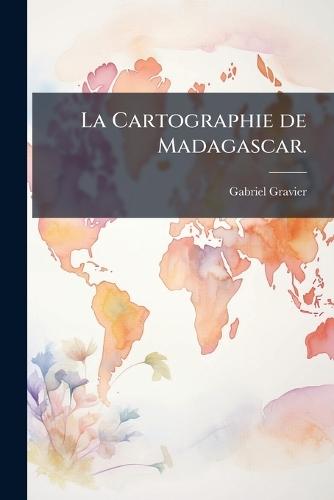 La Cartographie de Madagascar.