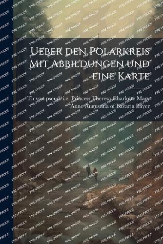 Ueber den Polarkreis Mit Abbildungen und eine Karte