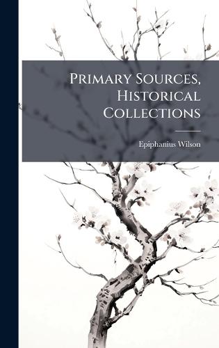 Primary Sources, Historical Collections
