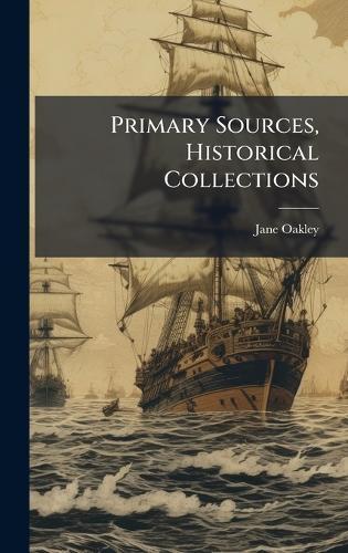 Primary Sources, Historical Collections