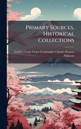 Primary Sources, Historical Collections