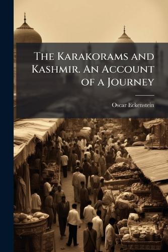 The Karakorams and Kashmir. An Account of a Journey