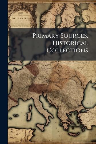 Primary Sources, Historical Collections