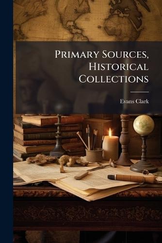 Primary Sources, Historical Collections