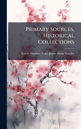 Primary Sources, Historical Collections