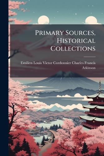Primary Sources, Historical Collections