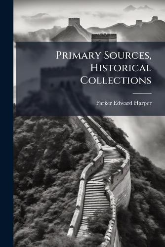 Primary Sources, Historical Collections