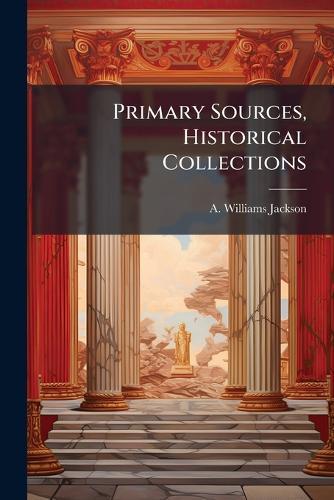 Primary Sources, Historical Collections