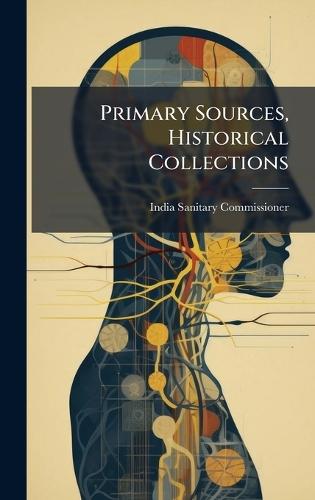 Primary Sources, Historical Collections