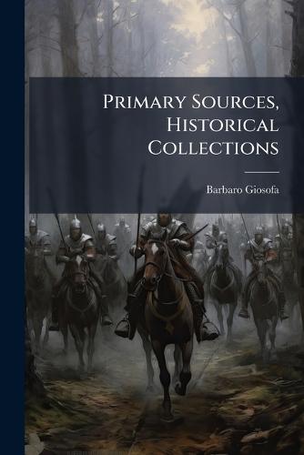 Primary Sources, Historical Collections