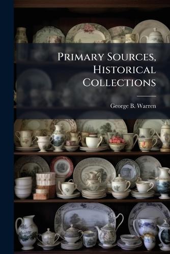 Primary Sources, Historical Collections