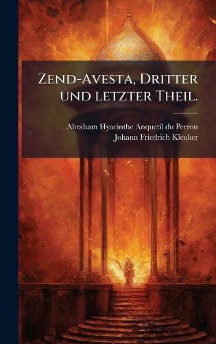 Zend-Avesta, Dritter und letzter Theil.