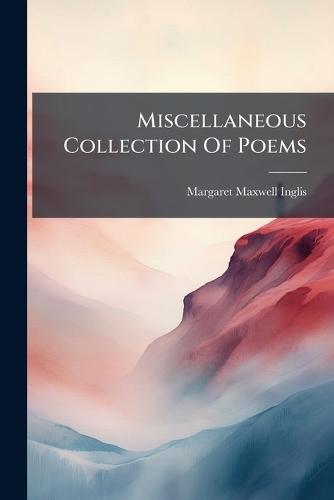 Miscellaneous Collection Of Poems