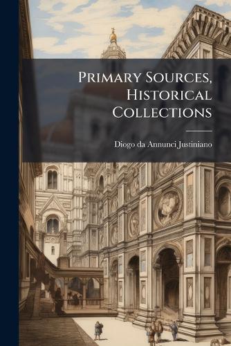 Primary Sources, Historical Collections