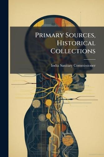 Primary Sources, Historical Collections