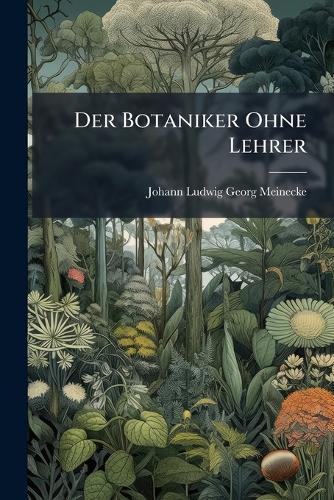 Der Botaniker Ohne Lehrer