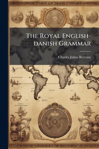 The Royal English-danish Grammar