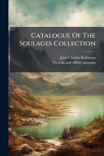 Catalogue Of The Soulages Collection