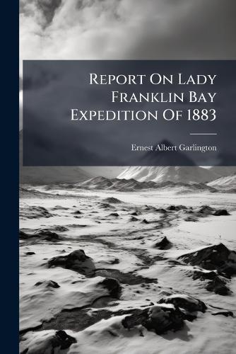 Report On Lady Franklin Bay Expedition Of 1883