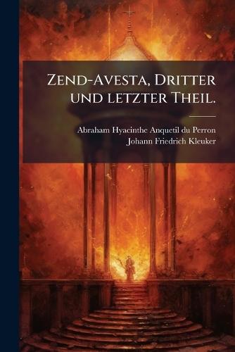 Zend-Avesta, Dritter und letzter Theil.