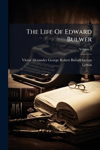 The Life Of Edward Bulwer