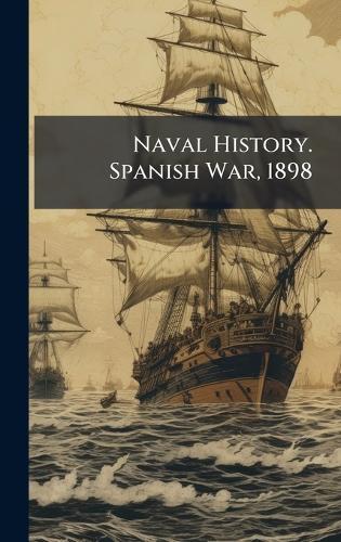 Naval History. Spanish War, 1898