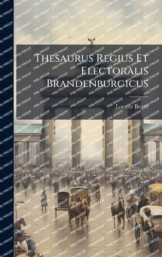 Thesaurus Regius Et Electoralis Brandenburgicus