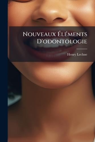 Nouveaux ÃlÃ(c)ments D'odontologie