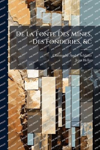 De La Fonte Des Mines, Des Fonderies, &c
