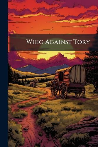 Whig Against Tory