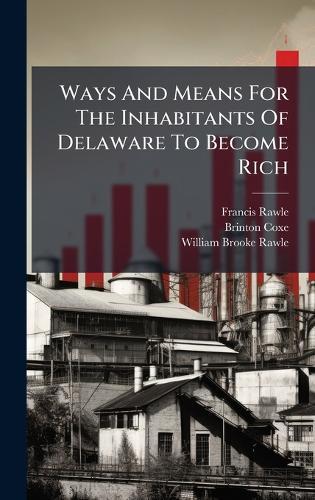 Ways And Means For The Inhabitants Of Delaware To Become Rich