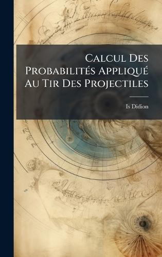 Calcul Des ProbabilitÃ(c)s AppliquÃ(c) Au Tir Des Projectiles