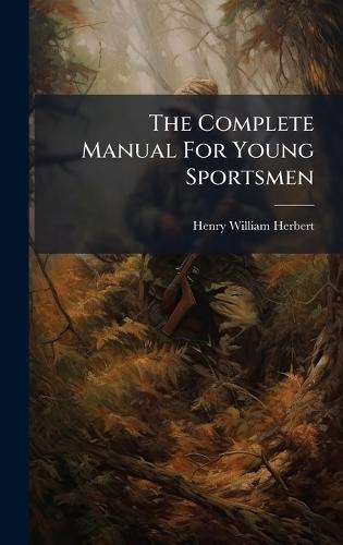 The Complete Manual For Young Sportsmen