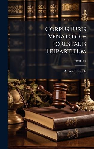 Corpus Iuris Venatorio-forestalis Tripartitum