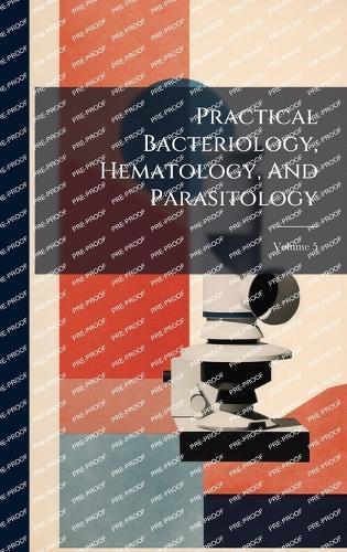 Practical Bacteriology, Hematology, And Parasitology