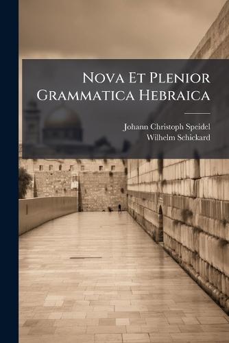 Nova Et Plenior Grammatica Hebraica