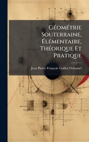 GÃ(c)omÃ(c)trie Souterraine, Ã&#137;lÃ(c)mentaire, ThÃ(c)orique Et Pratique