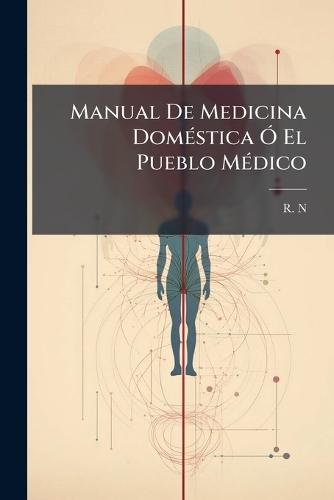 Manual De Medicina DomÃ(c)stica Ã"" El Pueblo MÃ(c)dico