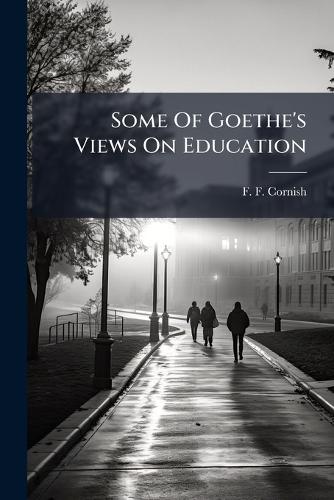 Some Of Goethe's Views On Education