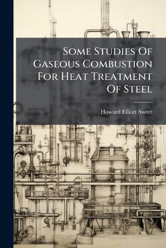 Some Studies Of Gaseous Combustion For Heat Treatment Of Steel