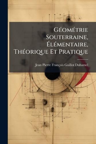 GÃ(c)omÃ(c)trie Souterraine, Ã&#137;lÃ(c)mentaire, ThÃ(c)orique Et Pratique