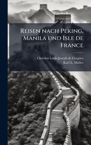 Reisen nach Peking, Manila und Isle de France
